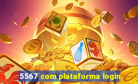 5567 com plataforma login